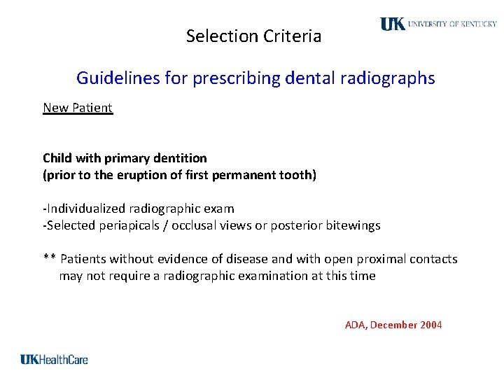 Selection Criteria Guidelines for prescribing dental radiographs New Patient Child with primary dentition (prior