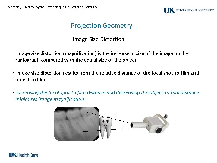 Commonly used radiographic techniques in Pediatric Dentistry Projection Geometry Image Size Distortion • Image