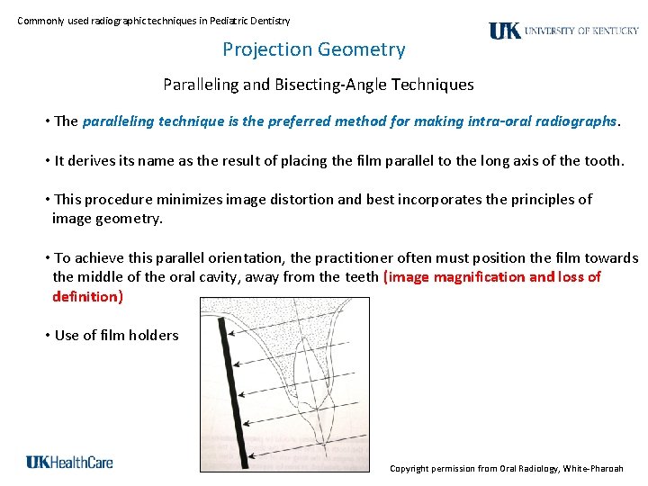 Commonly used radiographic techniques in Pediatric Dentistry Projection Geometry Paralleling and Bisecting-Angle Techniques •