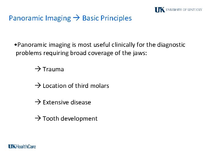 Panoramic Imaging Basic Principles • Panoramic imaging is most useful clinically for the diagnostic