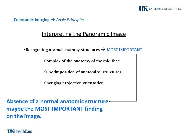 Panoramic Imaging Basic Principles Interpreting the Panoramic Image • Recognizing normal anatomy structures MOST