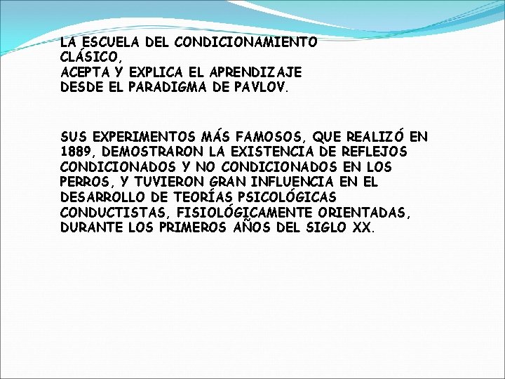 LA ESCUELA DEL CONDICIONAMIENTO CLÁSICO, ACEPTA Y EXPLICA EL APRENDIZAJE DESDE EL PARADIGMA DE