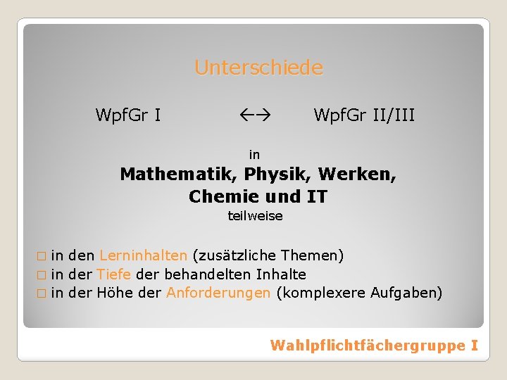 Unterschiede Wpf. Gr II/III in Mathematik, Physik, Werken, Chemie und IT teilweise � in