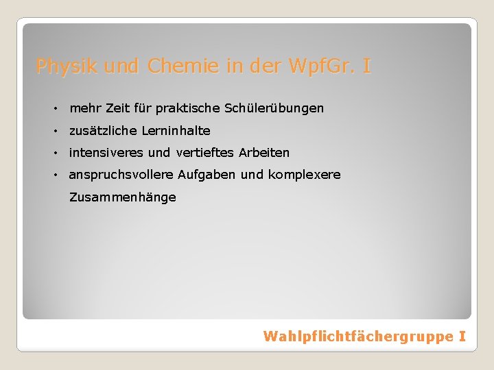 Physik und Chemie in der Wpf. Gr. I • mehr Zeit für praktische Schülerübungen