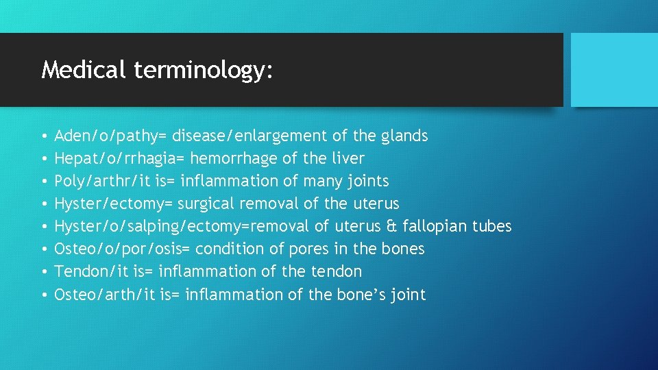 Medical terminology: • • Aden/o/pathy= disease/enlargement of the glands Hepat/o/rrhagia= hemorrhage of the liver