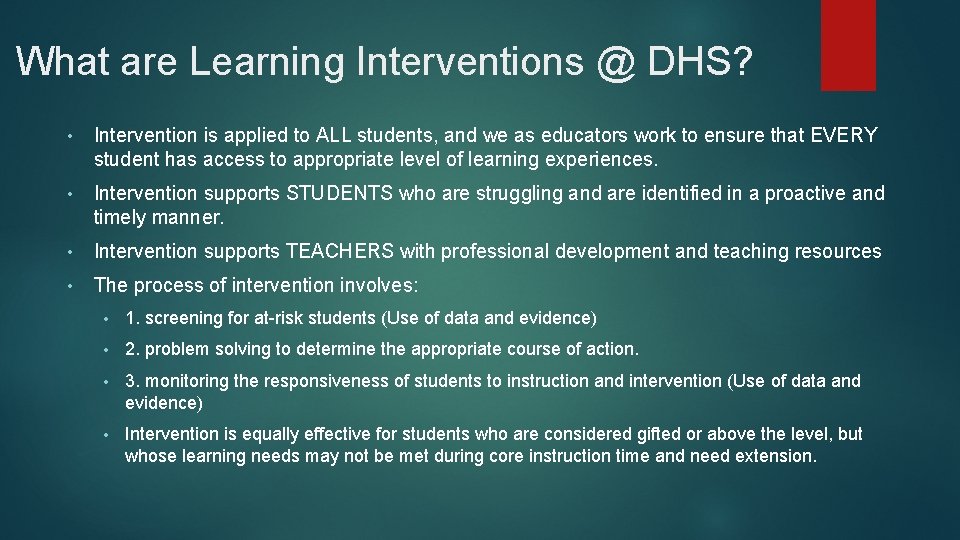 What are Learning Interventions @ DHS? • Intervention is applied to ALL students, and
