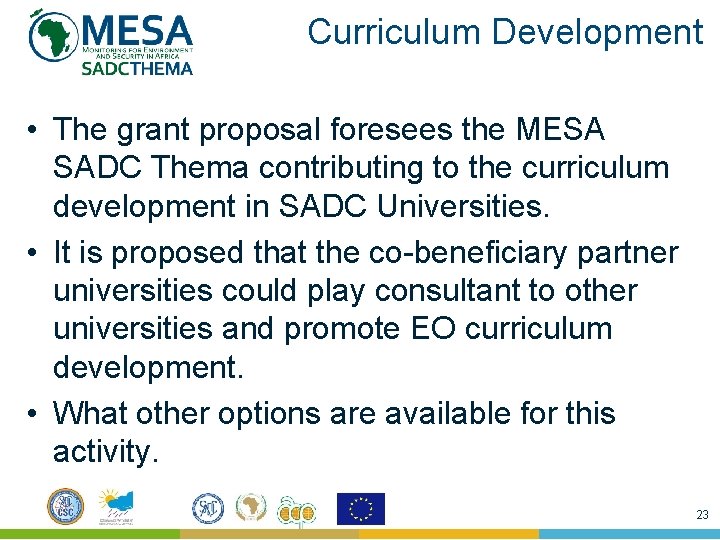 Curriculum Development • The grant proposal foresees the MESA SADC Thema contributing to the Curriculum Development • The grant proposal foresees the MESA SADC Thema contributing to the