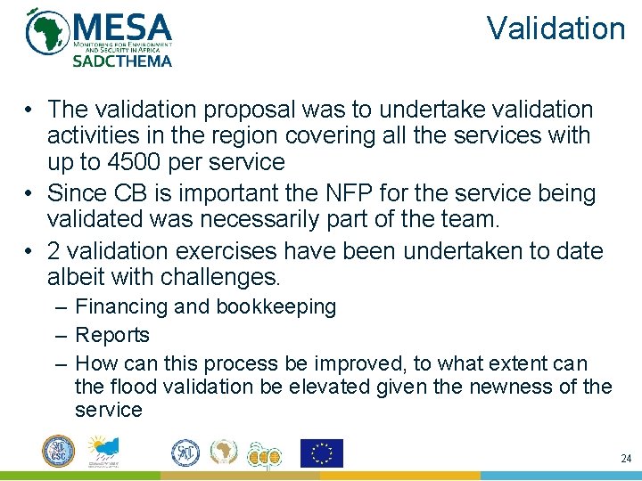 Validation • The validation proposal was to undertake validation activities in the region covering Validation • The validation proposal was to undertake validation activities in the region covering