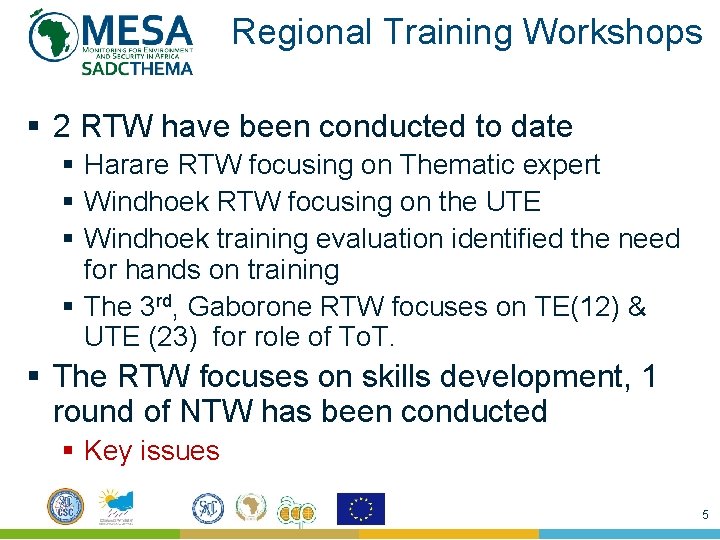 Regional Training Workshops § 2 RTW have been conducted to date § Harare RTW Regional Training Workshops § 2 RTW have been conducted to date § Harare RTW