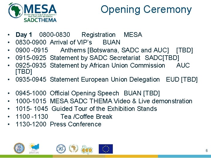Opening Ceremony • • • Day 1 0800 -0830 Registration MESA 0830 -0900 Arrival Opening Ceremony • • • Day 1 0800 -0830 Registration MESA 0830 -0900 Arrival