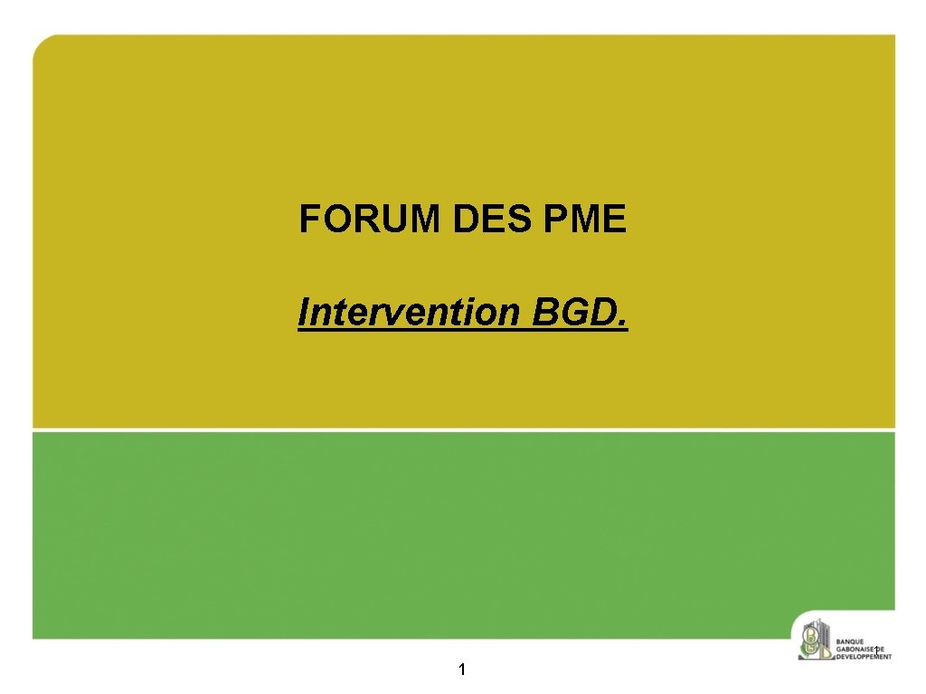 FORUM DES PME Intervention BGD. 1 1 