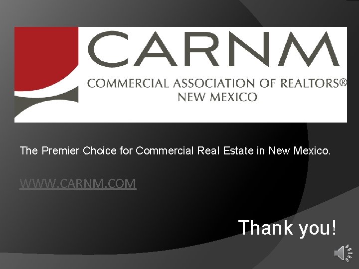 The Premier Choice for Commercial Real Estate in New Mexico. WWW. CARNM. COM Thank