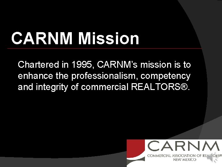 CARNM Mission Chartered in 1995, CARNM’s mission is to enhance the professionalism, competency and