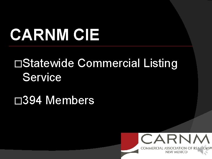 CARNM CIE �Statewide Commercial Listing Service � 394 Members 