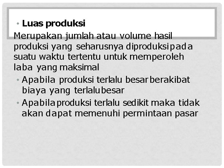  • Luas produksi Merupakan jumlah atau volume hasil produksi yang seharusnya diproduksi pada