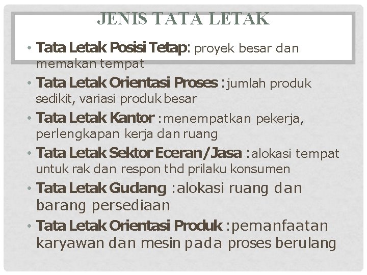 JENIS TATA LETAK • Tata Letak Posisi Tetap: proyek besar dan memakan tempat •