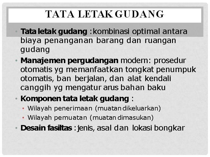 TATA LETAK GUDANG • Tata letak gudang : kombinasi optimal antara biaya penanganan barang