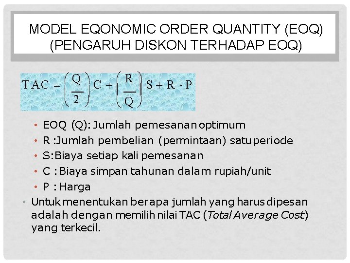 MODEL EQONOMIC ORDER QUANTITY (EOQ) (PENGARUH DISKON TERHADAP EOQ) Q R TAC C S