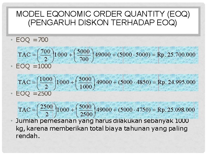 MODEL EQONOMIC ORDER QUANTITY (EOQ) (PENGARUH DISKON TERHADAP EOQ) • EOQ =700 5000 49000