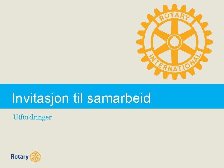 Invitasjon til samarbeid Utfordringer 