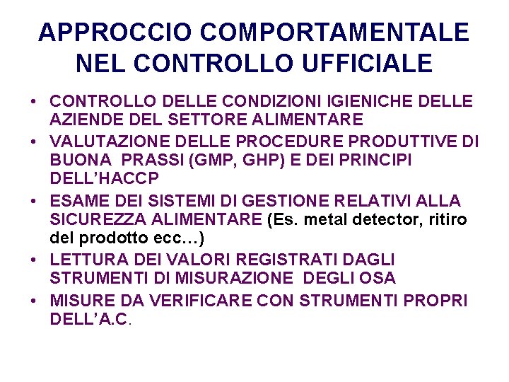 APPROCCIO COMPORTAMENTALE NEL CONTROLLO UFFICIALE • CONTROLLO DELLE CONDIZIONI IGIENICHE DELLE AZIENDE DEL SETTORE