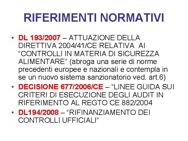 RIFERIMENTI NORMATIVI • DL 193/2007 – ATTUAZIONE DELLA DIRETTIVA 2004/41/CE RELATIVA AI “CONTROLLI IN