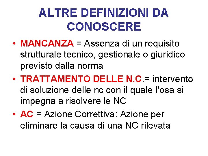 ALTRE DEFINIZIONI DA CONOSCERE • MANCANZA = Assenza di un requisito strutturale tecnico, gestionale