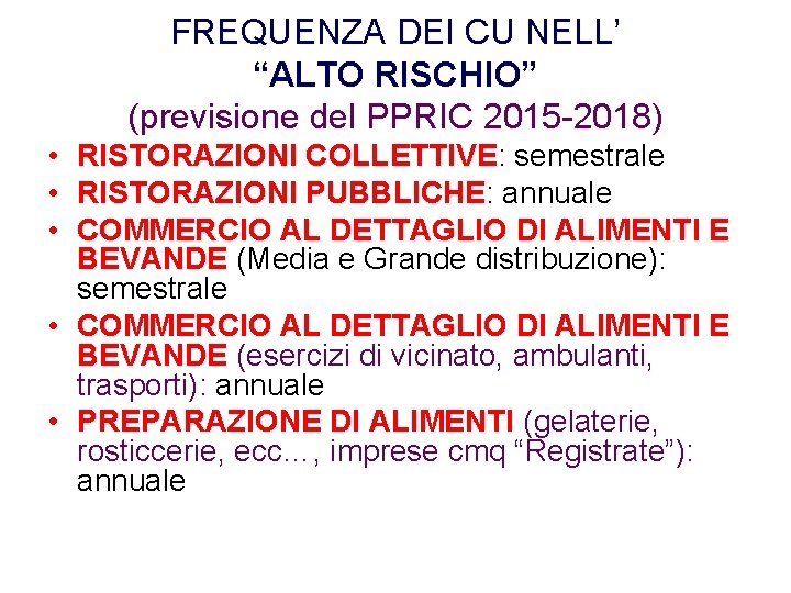 FREQUENZA DEI CU NELL’ “ALTO RISCHIO” (previsione del PPRIC 2015 -2018) • RISTORAZIONI COLLETTIVE: