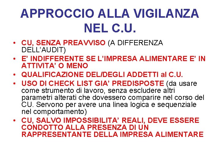 APPROCCIO ALLA VIGILANZA NEL C. U. • CU, SENZA PREAVVISO (A DIFFERENZA DELL’AUDIT) •