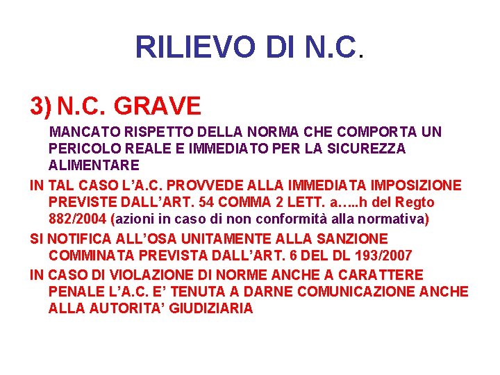 RILIEVO DI N. C. 3) N. C. GRAVE MANCATO RISPETTO DELLA NORMA CHE COMPORTA
