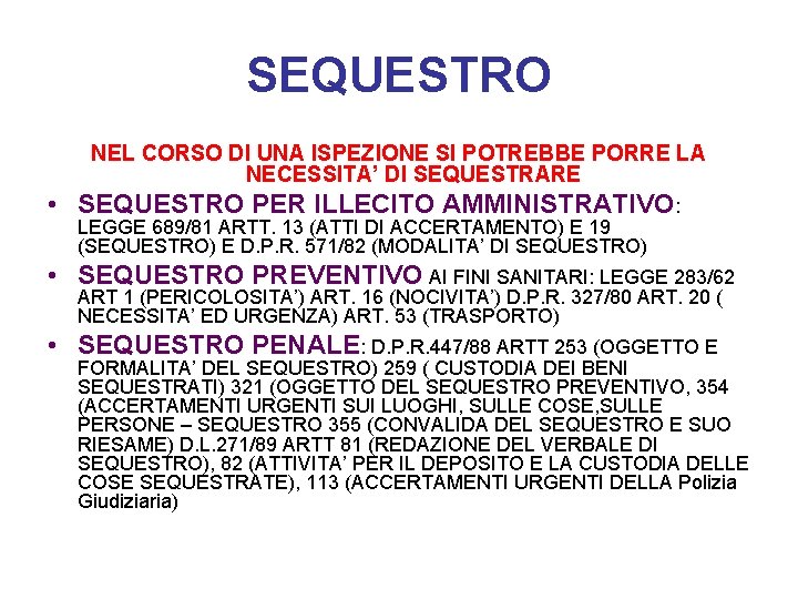 SEQUESTRO NEL CORSO DI UNA ISPEZIONE SI POTREBBE PORRE LA NECESSITA’ DI SEQUESTRARE •