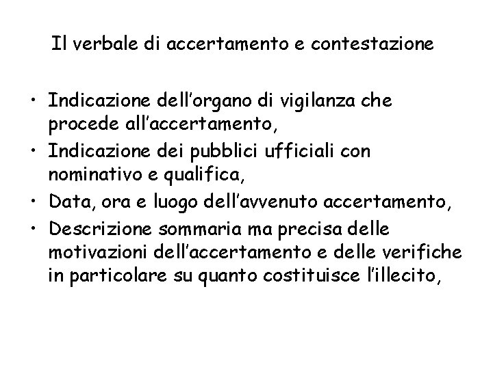 Il verbale di accertamento e contestazione • Indicazione dell’organo di vigilanza che procede all’accertamento,