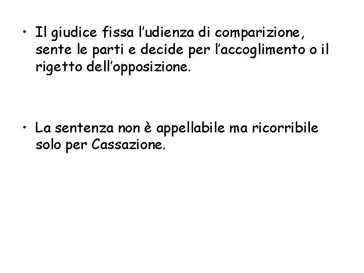  • Il giudice fissa l’udienza di comparizione, sente le parti e decide per