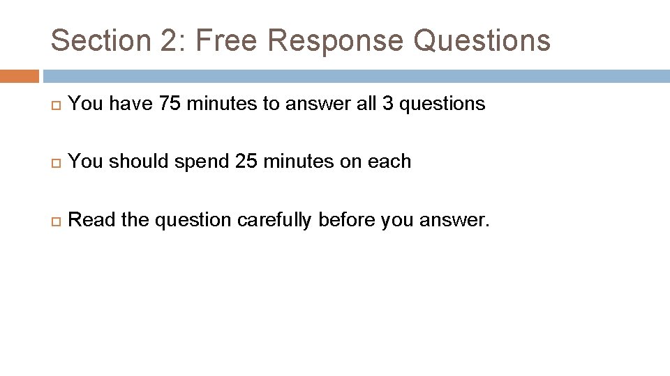 Section 2: Free Response Questions You have 75 minutes to answer all 3 questions