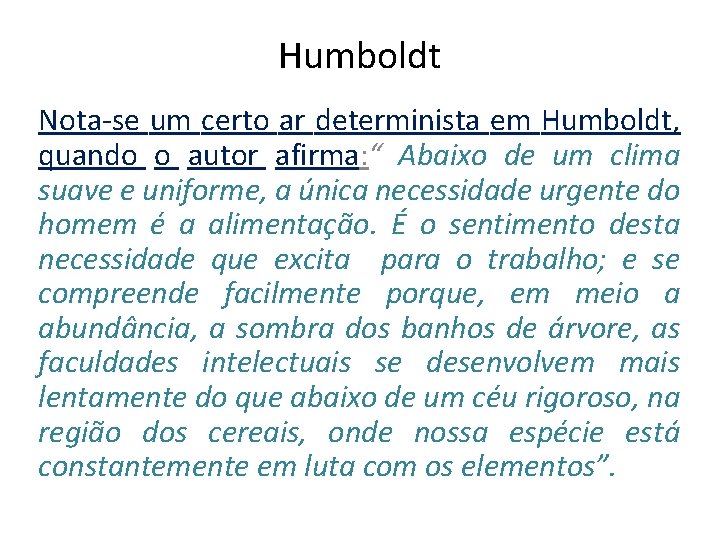 Humboldt Nota-se um certo ar determinista em Humboldt, quando o autor afirma: “ Abaixo