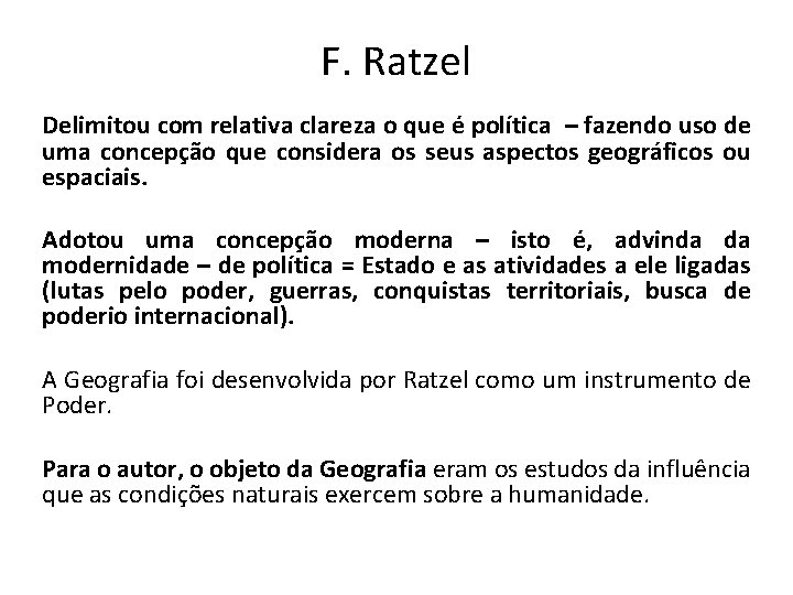 F. Ratzel Delimitou com relativa clareza o que é política – fazendo uso de