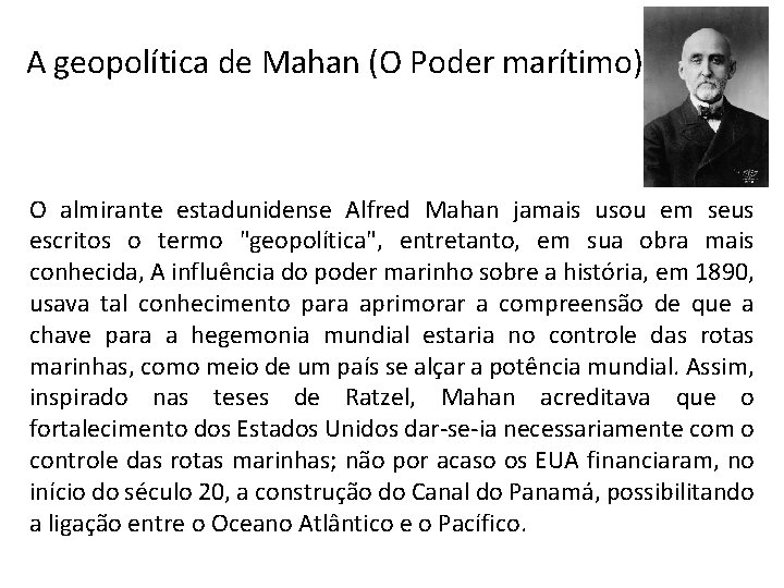 A geopolítica de Mahan (O Poder marítimo) O almirante estadunidense Alfred Mahan jamais usou