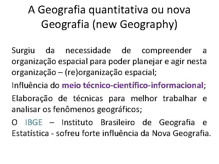 A Geografia quantitativa ou nova Geografia (new Geography) Surgiu da necessidade de compreender a