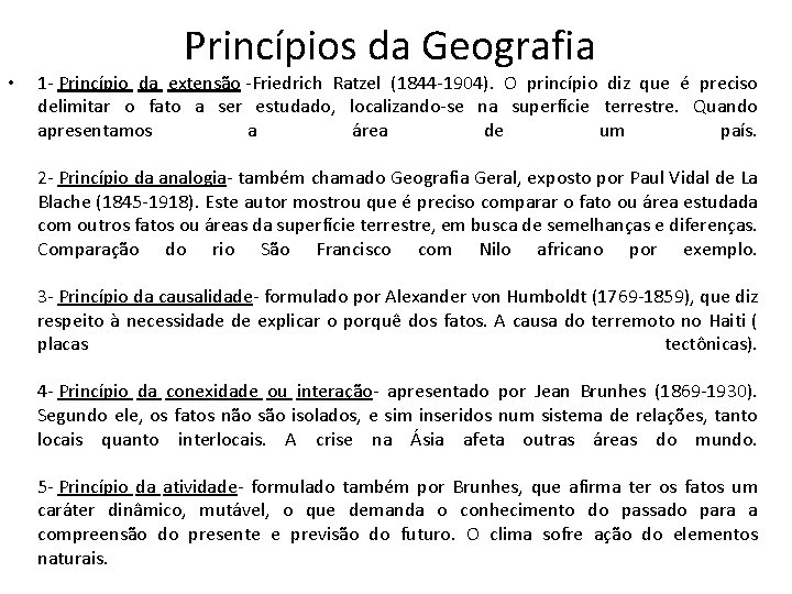  • Princípios da Geografia 1 - Princípio da extensão -Friedrich Ratzel (1844 -1904).