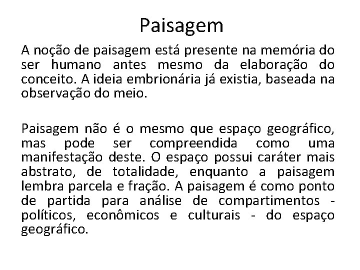 Paisagem A noção de paisagem está presente na memória do ser humano antes mesmo