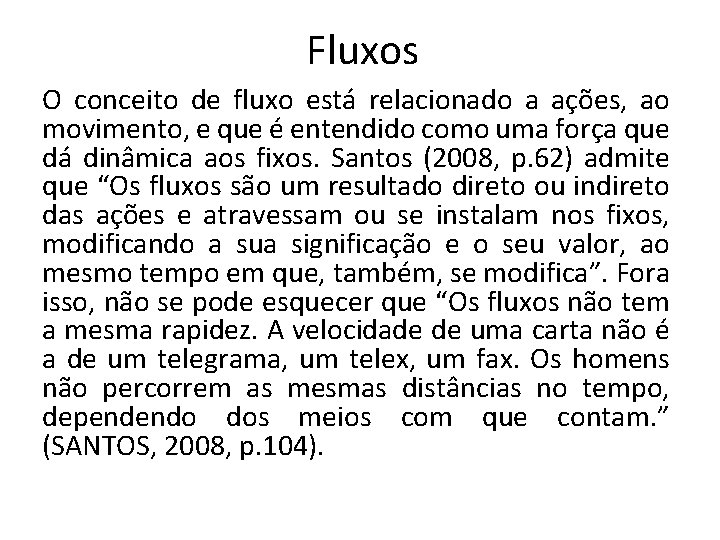 Fluxos O conceito de fluxo está relacionado a ações, ao movimento, e que é