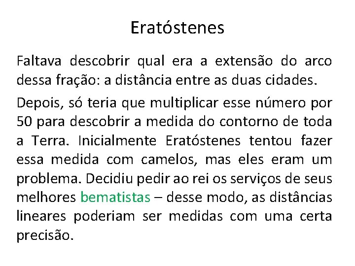 Eratóstenes Faltava descobrir qual era a extensão do arco dessa fração: a distância entre