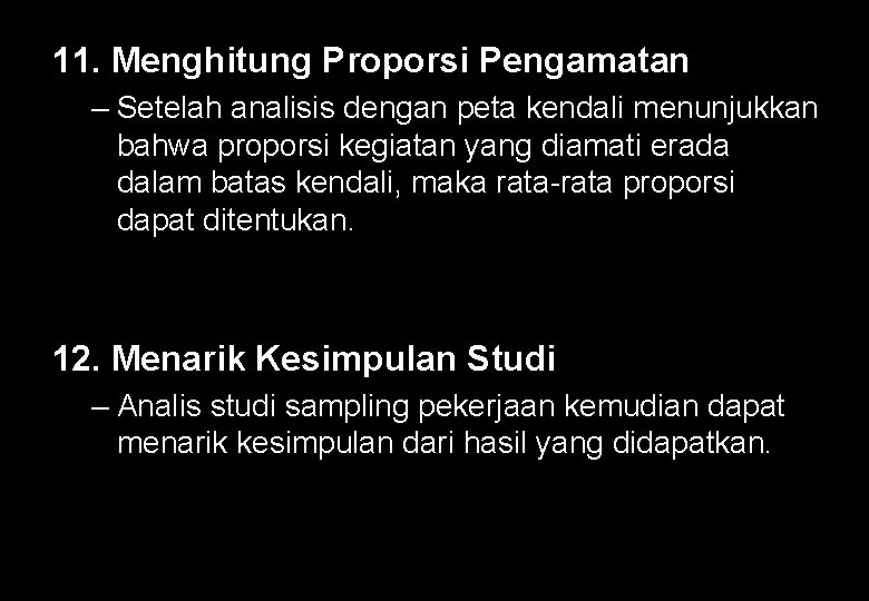 11. Menghitung Proporsi Pengamatan – Setelah analisis dengan peta kendali menunjukkan bahwa proporsi kegiatan