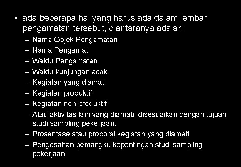  • ada beberapa hal yang harus ada dalam lembar pengamatan tersebut, diantaranya adalah: