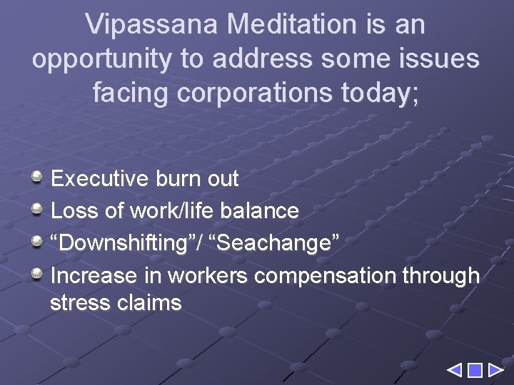 Vipassana Meditation is an opportunity to address some issues facing corporations today; Executive burn