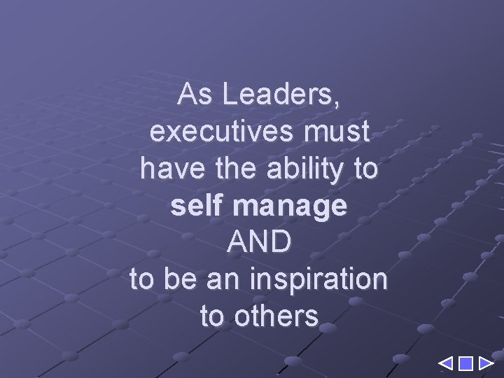 As Leaders, executives must have the ability to self manage AND to be an