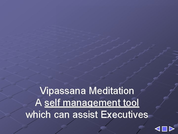 Vipassana Meditation A self management tool which can assist Executives 