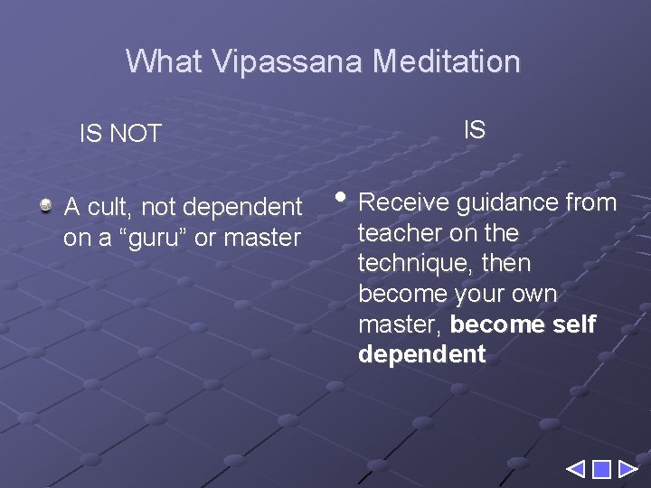 What Vipassana Meditation IS NOT A cult, not dependent on a “guru” or master