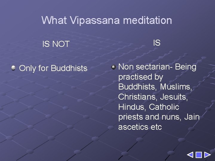 What Vipassana meditation IS NOT Only for Buddhists IS Non sectarian- Being practised by
