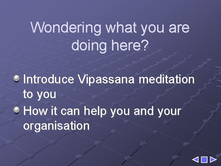 Wondering what you are doing here? Introduce Vipassana meditation to you How it can